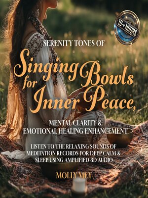 cover image of Serenity Tones of Singing Bowls For Inner Peace, Mental Clarity & Emotional Healing Enhancement